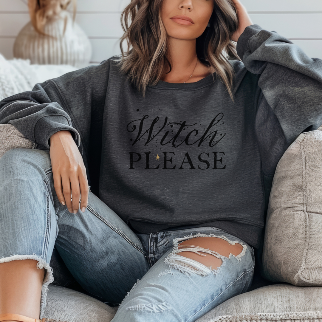 BASIC WITCH  ::  Crewneck Sweatshirt  ::  "Witch Please"