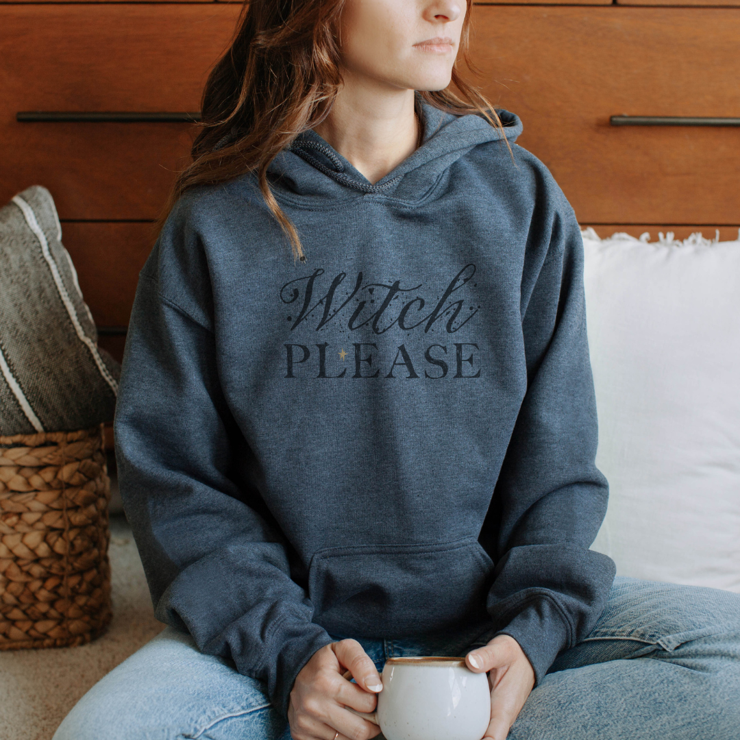 BASIC WITCH  ::  Hooded Sweatshirt  ::  "Witch Please"